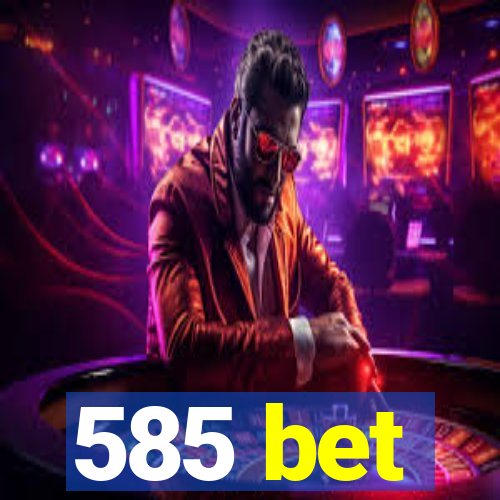 585 bet